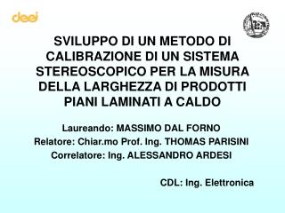 Laureando: MASSIMO DAL FORNO Relatore: Chiar.mo Prof. Ing. THOMAS PARISINI