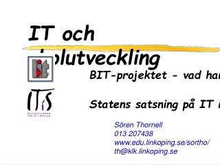 Sören Thornell 013 207438 edu.linkoping.se/sortho/ th@klk.linkoping.se