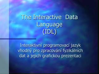 The Interactive Data Language (IDL)