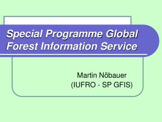 Special Programme Global Forest Information Service