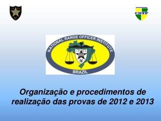 Organização e procedimentos de realização das provas de 2012 e 2013