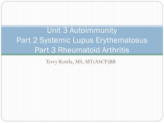 Unit 3 Autoimmunity Part 2 Systemic Lupus Erythematosus Part 3 Rheumatoid Arthritis