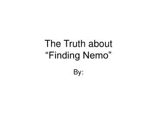 The Truth about “Finding Nemo”