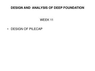 DESIGN AND ANALYSIS OF DEEP FOUNDATION