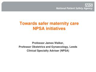 Towards safer maternity care NPSA initiatives