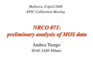 NRCO #71: preliminary analysis of MOS data