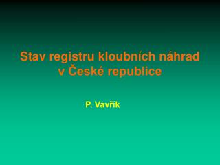 Stav registru kloubních náhrad v České republice