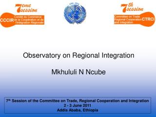 7 th Session of the Committee on Trade, Regional Cooperation and Integration 2 - 3 June 2011