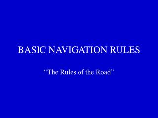 BASIC NAVIGATION RULES