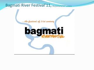 Bagmati River Festival’11, the festival of 21 st century