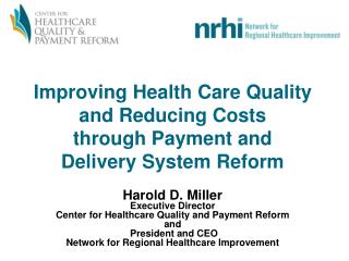 Improving Health Care Quality and Reducing Costs through Payment and Delivery System Reform