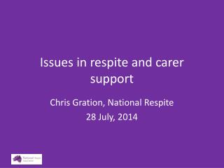 Issues in respite and carer support