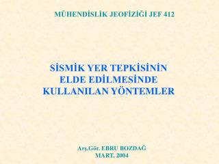 MÜHENDİSLİK JEOFİZİĞİ JEF 412