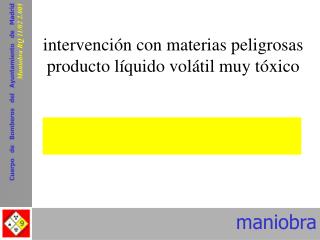 intervención con materias peligrosas producto líquido volátil muy tóxico