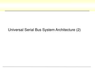 Universal Serial Bus System Architecture (2)