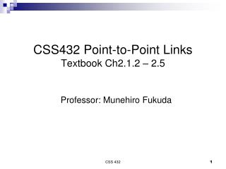 CSS432 Point-to-Point Links Textbook Ch2.1.2 – 2.5