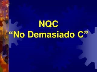 NQC “ No Demasiado C”
