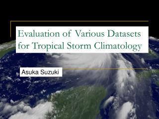 Evaluation of Various Datasets for Tropical Storm Climatology