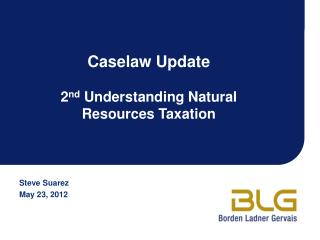 Caselaw Update 2 nd Understanding Natural Resources Taxation