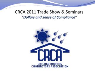 CRCA 2011 Trade Show &amp; Seminars “Dollars and Sense of Compliance”