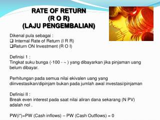 RATE OF RETURN (R O R) (LAJU PENGEMBALIAN)