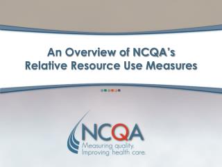 An Overview of NCQA’s Relative Resource Use Measures