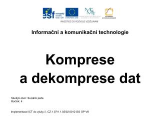 Informační a komunikační technologie Komprese a dekomprese dat