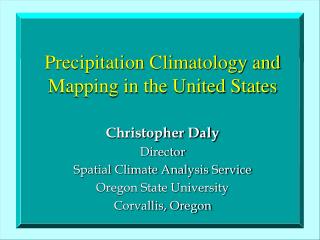 Precipitation Climatology and Mapping in the United States