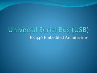 Universal Serial Bus (USB)