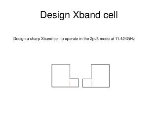 Design Xband cell