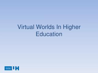 Virtual Worlds In Higher Education