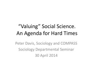 “Valuing” Social Science. An Agenda for Hard Times