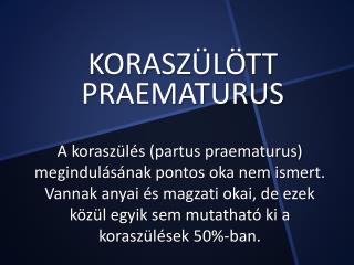 KORAS ZÜLÖTT PRAEMATURUS