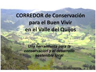 CORREDOR de Conservación para el Buen Vivir en el Valle del Quijos
