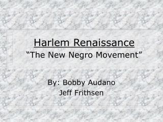 Harlem Renaissance “The New Negro Movement”