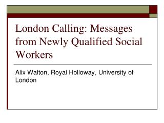 London Calling: Messages from Newly Qualified Social Workers