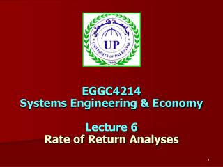 EGGC4214 Systems Engineering &amp; Economy Lecture 6 Rate of Return Analyses
