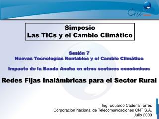 Sesión 7 Nuevas Tecnologías Rentables y el Cambio Climático