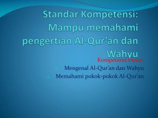 Standar Kompetensi: Mampu memahami pengertian Al-Qur’an dan Wahyu