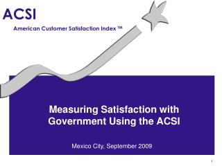 Measuring Satisfaction with Government Using the ACSI