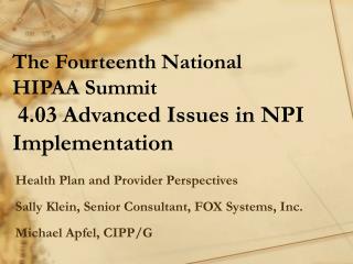 The Fourteenth National HIPAA Summit 4.03 Advanced Issues in NPI Implementation