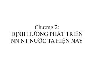 Chương 2: ĐỊNH HƯỚNG PHÁT TRIỂN NN NT NƯỚC TA HIỆN NAY