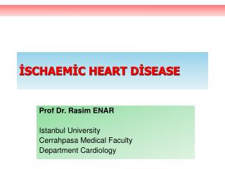 İSCHAEMİC HEART DİSEASE