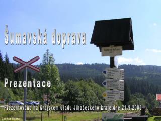 Prezentováno na Krajském úřadu Jihočeského kraje dne 21.9.2005