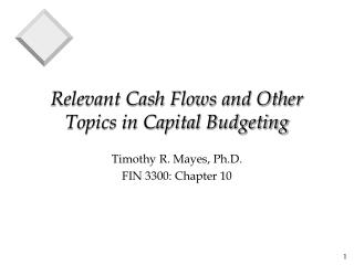 Relevant Cash Flows and Other Topics in Capital Budgeting