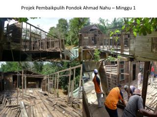 Projek Pembaikpulih Pondok Ahmad Nahu – Minggu 1