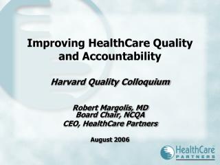 Improving HealthCare Quality and Accountability Harvard Quality Colloquium