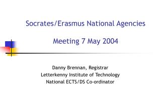 Socrates/Erasmus National Agencies Meeting 7 May 2004