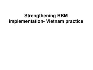 Strengthening RBM implementation- Vietnam practice