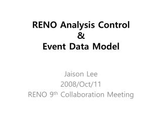 RENO Analysis Control &amp; Event Data Model